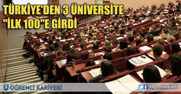 Türkiye'den 3 Üniversite "İlk 100"e Girdi