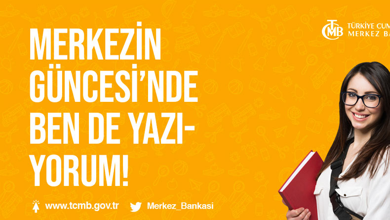 Türkiye Cumhuriyet Merkez Bankasının Kurumsal Blog Sayfası "Merkezin Güncesi" Üniversitelilere Açılıyor