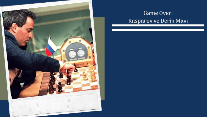 Game Over: Kasparov ve Derin Mavi