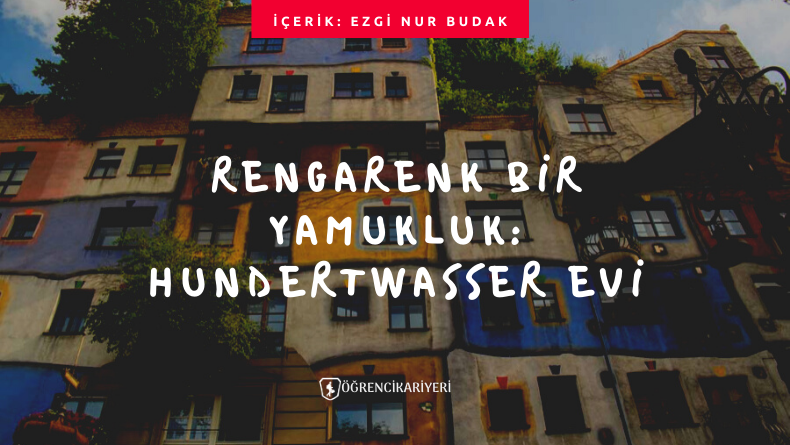 Rengarenk Bir Yamukluk: Hundertwasser Evi