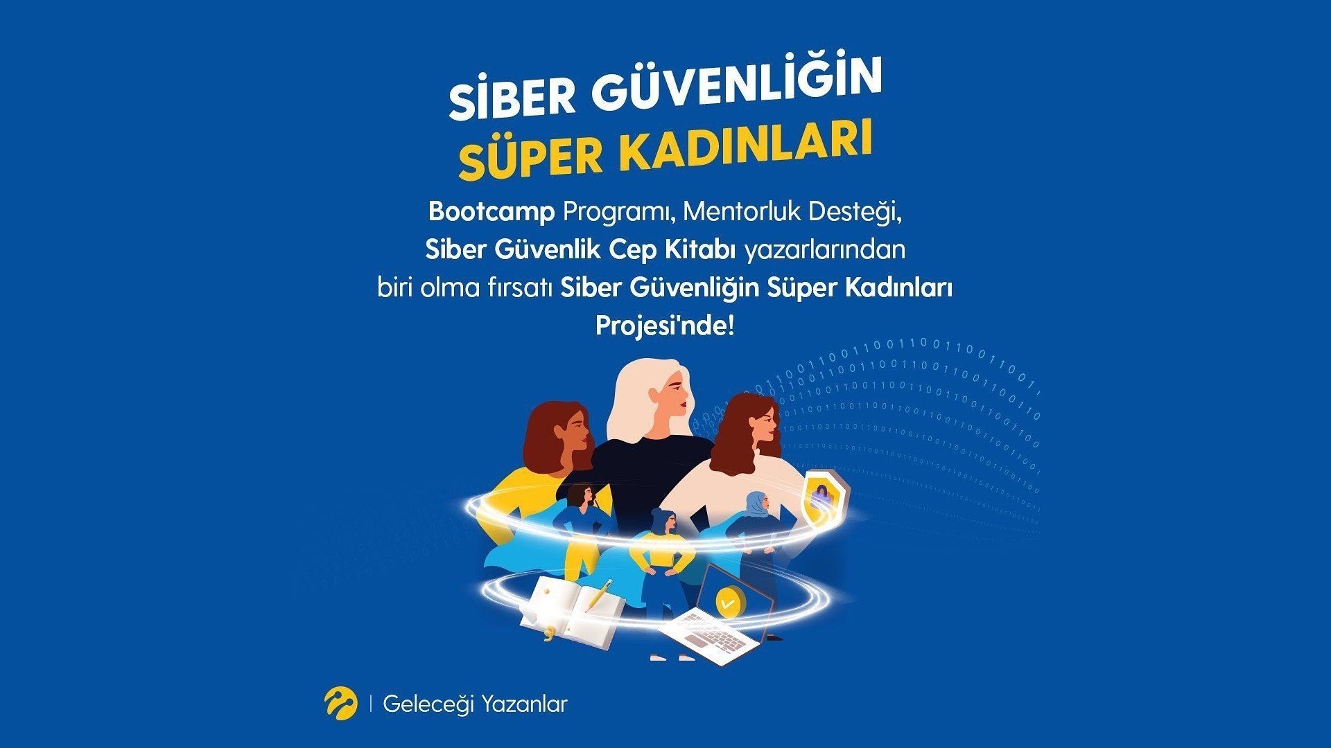 Turkcell Siber Güvenliğin Süper Kadınları Projesi