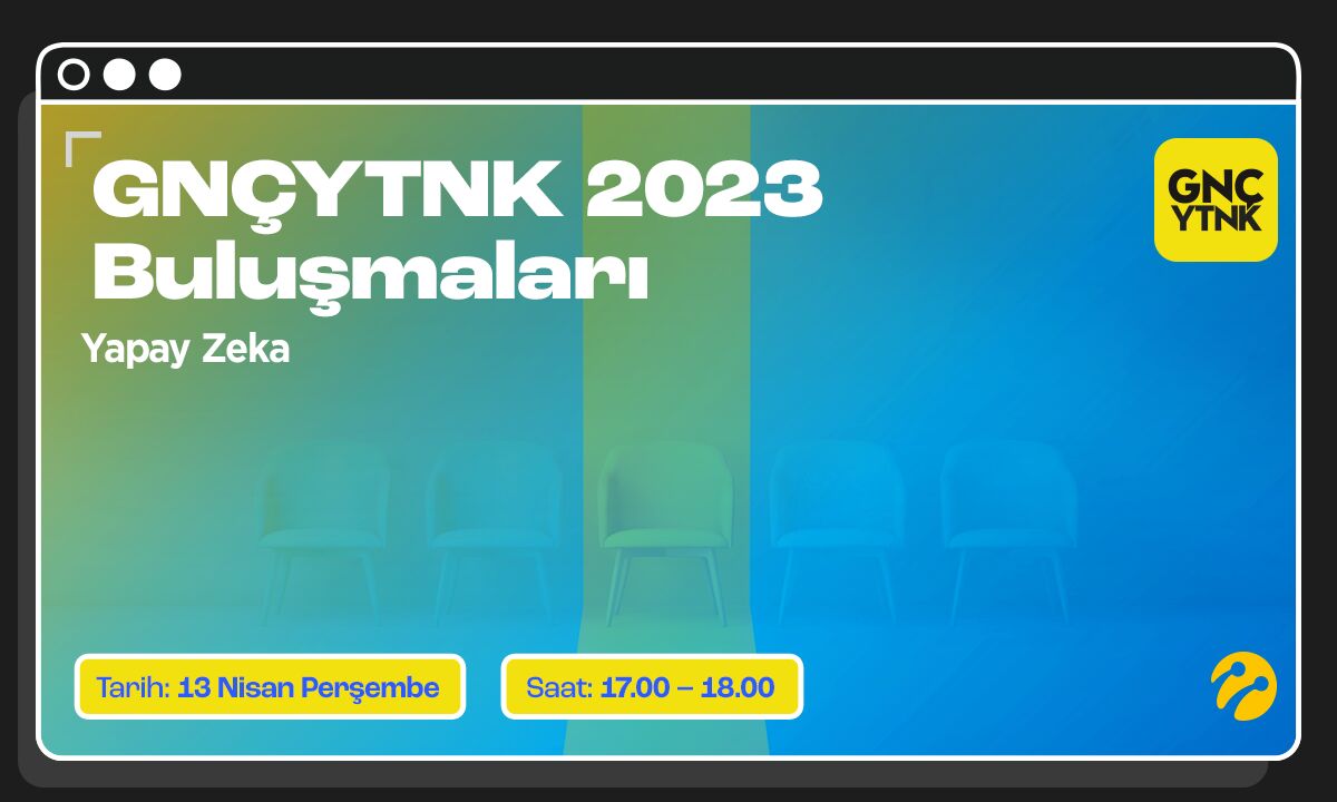 Turkcell GNCYTNK 2023 Buluşmaları Devam Ediyor!