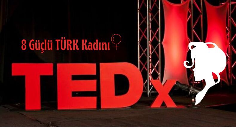 türk kadınlarından tedx konuşmaları