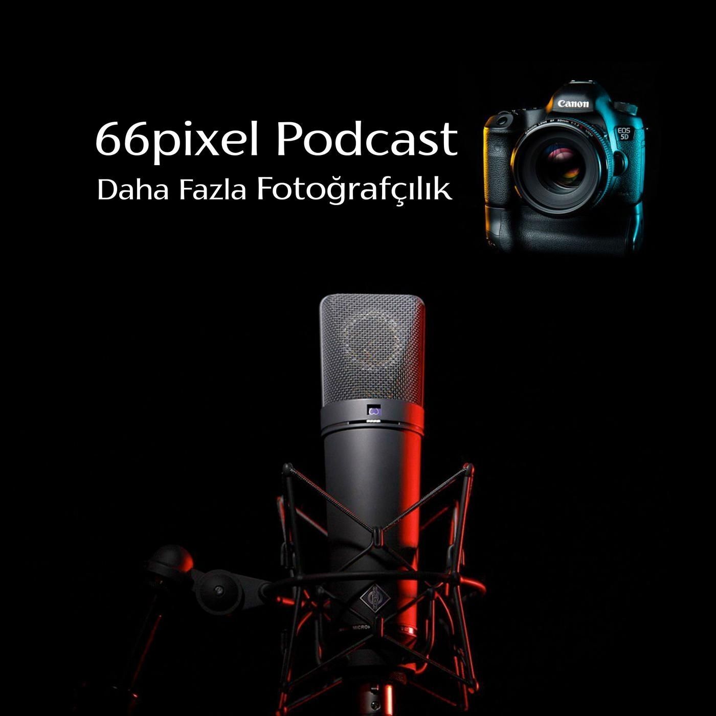 66 pixel fotoğrafçılık podcast